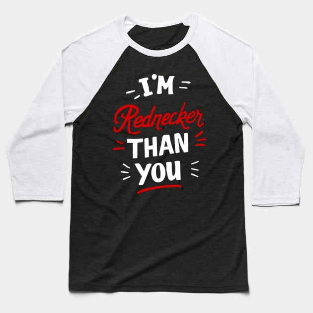 I am rednecker than you Baseball T-Shirt by Kingrocker Clothing